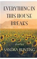 Everything In This House Breaks