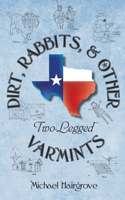 Dirt, Rabbits, and Other Two-Legged Varmints