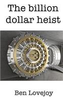 Billion Dollar Heist