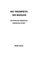 No Trumpets, No Bugles: An African-American American Story