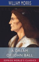 Dream of John Ball (Esprios Classics): A King's Lesson
