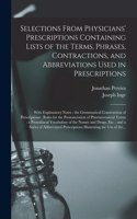 Selections From Physicians' Prescriptions Containing Lists of the Terms, Phrases, Contractions, and Abbreviations Used in Prescriptions