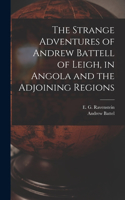 Strange Adventures of Andrew Battell of Leigh, in Angola and the Adjoining Regions