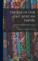 The Rise of Our East African Empire