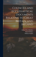 Councils and Ecclesiastical Documents Relating to Great Britain and Ireland