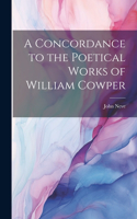 Concordance to the Poetical Works of William Cowper