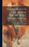 Philosophies De La Nature, Bacon, Boyle, Toland, Buffon