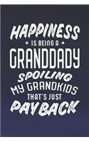 Happiness Is Being A Granddady Spoiling My Grandkids That's Just Payback: Family life grandpa dad men father's day gift love marriage friendship parenting wedding divorce Memory dating Journal Blank Lined Note Book