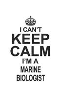 I Can't Keep Calm I'm A Marine Biologist: Notebook: Original Marine Biologist Notebook, Journal Gift, Diary, Doodle Gift or Notebook 6 x 9 Compact Size- 109 Blank Lined Pages