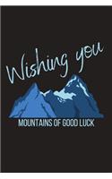 Wishing You Mountains Of Good Luck