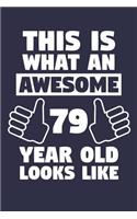 Blank Lined Journal, Notebook, Diary, Planner - This Is What An Awesome 79 Year Old Looks Like - 79th Birthday Gift