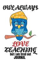 Owl Always Love Teaching Journal