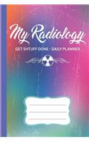 My Radiology Get Shtuff Done Daily Planner