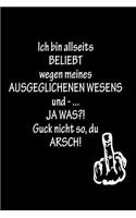 Ich bin allseits BELIEBT wegen meines AUSGEGLICHENEN WESENS und ...