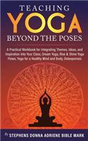 Teaching Yoga Beyond The Poses: A Practical Workbook for Integrating Themes, Ideas, and Inspiration into Your Class, Dream Yoga, Rise & Shine Yoga Flows, Yoga for a Healthy Mind an