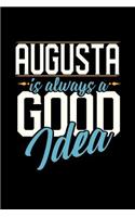 Augusta Is Always a Good Idea: 6x9 inches blank notebook, 120 Pages, Composition Book and Journal, perfect gift idea for everyone whose favorite city is Augusta