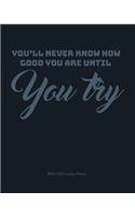 You'll never know how Good your are until You Try.: Teacher Planner - Weekly & Monthly Lesson Planner with 12 Month - July to June - Daily Organizer, Agenda and Calendar.