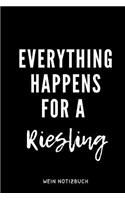 Everything Happens for a Riesling Wein Notizbuch
