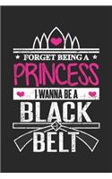 Forget Being a Princess I wanna Be a Black Belt