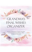 Grandma's Final Wishes Organizer: An End of Life Planner to Guide Loved Ones in Knowing My Personal Wishes, Affairs & Important Information