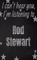I can't hear you, I'm listening to Rod Stewart creative writing lined notebook