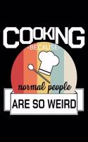 Cooking Because Normal People Are So Weird