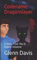 Codename: Dragonslayer: A Story From The El Empire Universe