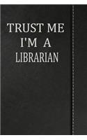 Trust Me I'm a Librarian: Blank Recipe Book Cookbook Journal Notebook 120 Pages 6x9