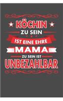 Köchin Zu Sein Ist Eine Ehre - Mama Zu Sein Ist Unbezahlbar