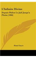 L'Infinite Divine: Depuis Philon Le Juif Jusqu'a Plotin (1906)