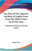 The Place of the Adjective Attribute in English Prose, from the Oldest Times Up to Our Days: A Syntactic-Historical Study (1911)