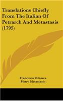 Translations Chiefly From The Italian Of Petrarch And Metastasis (1795)