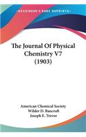 Journal Of Physical Chemistry V7 (1903)