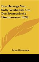 Des Herzogs Von Sully Verdienste Um Das Fransosische Finanzwesen (1828)