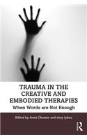 Trauma in the Creative and Embodied Therapies