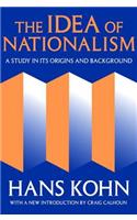 The Idea of Nationalism: A Study in Its Origins and Background