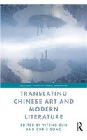 Translating Chinese Art and Modern Literature