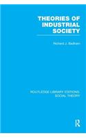 Theories of Industrial Society (RLE Social Theory)