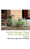 Economic Mineralogy a Pratical Guide to the Study of Useful Minerals