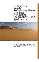 History for Ready Reference, from the Best Historians, Biographers, and Specialists