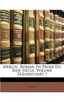 Merlin, Roman En Prose Du Xiiie Siecle, Volume 24, Part 1: (French)
