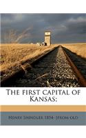 The First Capital of Kansas;