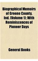 Biographical Memoirs of Greene County, Ind. (Volume 1); With Reminiscences of Pioneer Days