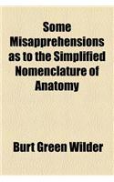 Some Misapprehensions as to the Simplified Nomenclature of Anatomy