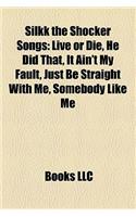 Silkk the Shocker Songs: Live or Die, He Did That, It Ain't My Fault, Just Be Straight with Me, Somebody Like Me(English)
