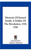 Memoirs of Samuel Smith, a Soldier of the Revolution, 1776-1786