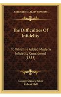 Difficulties of Infidelity the Difficulties of Infidelity