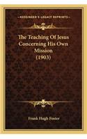 Teaching of Jesus Concerning His Own Mission (1903)