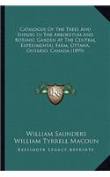 Catalogue of the Trees and Shrubs in the Arboretum and Botanic Garden at the Central Experimental Farm, Ottawa, Ontario, Canada (1899)