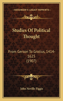 Studies of Political Thought: From Gerson to Grotius, 1414-1625 (1907)